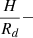$ \frac{H}{R_d}- $