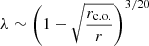 $ \lambda \sim \left( 1-\sqrt{\frac{r_{\mathrm{c.o.}}}{r}} \right)^{3/20} $