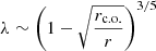 $ \lambda \sim \left( 1-\sqrt{\frac{r_{\mathrm{c.o.}}}{r}} \right)^{3/5} $