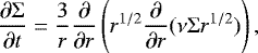\begin{equation*} \frac{\partial \Sigma}{\partial t} = \frac{3}{r}\frac{\partial}{\partial r}\left(r^{1/2} \frac{\partial}{\partial r}(\nu \Sigma r^{1/2})\right),\end{equation*}