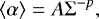 \begin{equation*} \left<\alpha\right>=A\Sigma^{-p},\end{equation*}