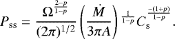 \begin{equation*} P_{\textrm{ss}}=\frac{\Omega^{\frac{2-p}{1-p}}}{(2 \pi){}^{1/2}}\left(\frac{\dot M }{3 \pi A} \right){}^{\frac{1}{1-p}}C_{\textrm{s}}^{\frac{-(1&#x002B;p)}{1-p}}.\end{equation*}