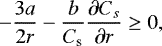 \begin{equation*} -\frac{3 a}{2 r}-\frac{b}{C_{\textrm{s}}}\frac{\partial C_{s}}{\partial r} \geq 0,\end{equation*}
