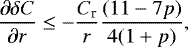 \begin{equation*} \frac{\partial \delta C}{\partial r} \leq -\frac{C_{\textrm{r}}}{r} \frac{(11-7p)}{4(1&#x002B;p)},\end{equation*}