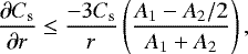 \begin{equation*}\frac{\partial C_{\textrm{s}}}{\partial r} \leq \frac{-3 C_{\textrm{s}}}{ r} \left(\frac{A_1-A_2/2}{A_1&#x002B;A_2} \right) ,\end{equation*}