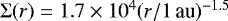 $\Sigma(r)=1.7\times 10^4 (r/1\,\textrm{au}){}^{-1.5}$