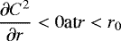 \begin{equation*} \frac{\partial C^2}{\partial r }< 0 { \textrm{at} r<r_0} \end{equation*}