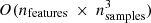 $ O(n_{\mathrm{features}} \: \times \: n_{\mathrm{samples}}^{3}) $