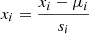 $$ \begin{aligned} x_{i} = \frac{x_{i} - \mu _{i}}{s_{i}} \end{aligned} $$