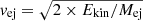 $ \mathit{v}_{\mathrm{ej}} = \sqrt{2\times E_{\mathrm{kin}}/M_{\mathrm{ej}}} $