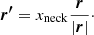 $$ \begin{aligned} \boldsymbol{r^{\prime }} = x_{\rm neck} \frac{{\boldsymbol{r}}}{|\boldsymbol{r}|}\cdot \end{aligned} $$