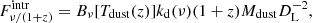 $$ \begin{aligned}&F_{\nu /(1+z)}^\mathrm{intr} = B_\nu [T_{\rm dust}(z)]k_{\rm d}(\nu )(1+z)M_{\rm dust}D_{\rm L}^{-2},\end{aligned} $$