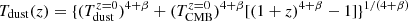 $ T_{\mathrm{dust}}(z) = \{(T_{\mathrm{dust}}^{z=0})^{4+\beta}+(T_{\mathrm{CMB}}^{z=0})^{4+\beta}[(1+z)^{4+\beta}-1]\}^{1/(4+\beta)} $