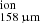 $ _{\mathrm{158\,\upmu m}}^{\mathrm{ion}} $