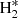 $ \rm{H}^*_2 $