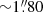 $ {\sim}1{{\overset{\prime\prime}{.}}}80 $