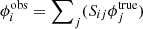 $ \phi_i^{\rm obs}=\sum\nolimits_j (S_{ij} \phi_j^{\rm true}) $
