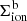 $ \Sigma^{\mathrm{b}}_{\mathrm{ion}} $