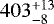 $403^{+13}_{-8}$