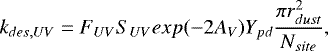 \begin{equation*}{k}_{des,UV} = {F}_{UV}{S}_{UV}exp(-2{A}_V){Y}_{pd}\frac{\pi {r}_{dust}^2}{{N}_{site}},\end{equation*}
