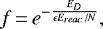 \begin{equation*}{f}\,{=}\,e^{-\frac{{E}_D}{\epsilon {E}_{reac}/{N}}},\end{equation*}