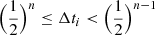 $$ \begin{aligned} \Bigl (\frac{1}{2}\Bigr )^{n}\le \Delta t_{i} < \Bigl (\frac{1}{2}\Bigr )^{n-1} \end{aligned} $$