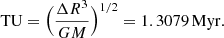 $$ \begin{aligned} \mathrm{TU}&=\Big (\frac{\Delta R^{3}}{GM}\Big )^{1/2}=1.3079\,\mathrm{Myr}. \end{aligned} $$