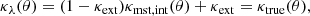 $$ \begin{aligned} \kappa _{\lambda }(\theta )=(1-\kappa _{\mathrm{ext}})\kappa _{\mathrm{mst,int}}(\theta )+\kappa _{\mathrm{ext}}= \kappa _{\mathrm{true}}(\theta ), \end{aligned} $$