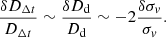 $$ \begin{aligned} \frac{\delta D_{\Delta {t}}}{D_{\Delta {t}}}\sim \frac{\delta D_{\mathrm{d}}}{D_{\mathrm{d}}}\sim -2\frac{\delta \sigma _{ v}}{\sigma _{ v}}. \end{aligned} $$