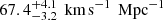 $ 67.4^{+4.1}_{-3.2}\,{\text{ km s}^{-1}\,\text{ Mpc}^{-1}} $