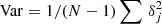 $ {\rm Var}= 1/(N-1) \sum\,\delta_j^2 $