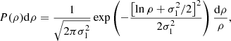 $$ \begin{aligned}&P(\rho )\mathrm{d}\rho =\frac{1}{\sqrt{2\pi \sigma _1^2}}\exp \left(-\frac{\left[\ln \rho +\sigma _1^2/2\right]^2}{2\sigma _1^2}\right)\frac{\mathrm{d}\rho }{\rho }, \end{aligned} $$
