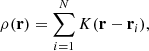 $$ \begin{aligned} \rho (\mathbf r ) = \sum _{i=1}^N K(\mathbf r -\mathbf r _i), \end{aligned} $$