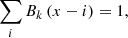 $$ \begin{aligned} \sum _i B_k \left(x-i \right) = 1, \end{aligned} $$