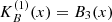 $ K_B^{(1)}(x) = B_3(x) $