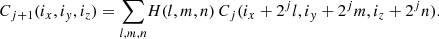 $$ \begin{aligned} C_{j+1}(i_x,i_{ y},i_z) = {\sum _{l,m,n}} H(l,m,n)\, C_j(i_x+2^{j}l,i_{ y}+2^{j}m,i_z+2^{j}n). \end{aligned} $$