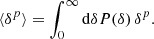 $$ \begin{aligned} \langle \delta ^p\rangle = \int _0^\infty \mathrm{d}{\delta }P(\delta )\,\delta ^p. \end{aligned} $$