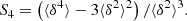 $$ \begin{aligned} S_4 = \left(\langle \delta ^4\rangle - 3\langle \delta ^2\rangle ^2\right)/\langle \delta ^2\rangle ^3. \end{aligned} $$