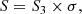 $$ \begin{aligned} S = S_3 \times \sigma , \end{aligned} $$