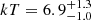 $ kT = 6.9^{+1.3}_{-1.0} $
