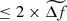 $ \leq 2\times \widetilde{\Delta {f}} $