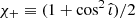 $ \chi_+ \equiv (1+\cos^2 \hat{\iota})/2 $