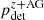 $ p_{\mathrm{det}}^{z+\mathrm{AG}} $