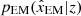 $ p_{\mathrm{EM}}(\hat x_{\mathrm{EM}}|z) $