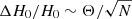 $ \Delta H_0 / H_0 \sim \Theta/\sqrt{N} $