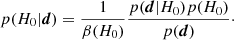 $$ \begin{aligned} p(H_0|\boldsymbol{d}) = \frac{1}{\beta (H_0)}\frac{p(\boldsymbol{d}|H_0)p(H_0)}{p(\boldsymbol{d})}\cdot \end{aligned} $$