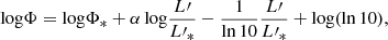 $$ \begin{aligned} \mathrm{log}\Phi = \mathrm{log}\Phi _{*}+\alpha \,\mathrm{log}\frac{L\prime }{L\prime _{*}}-\frac{1}{\mathrm{ln}\,10}\frac{L\prime }{L\prime _{*}}+\mathrm{log}(\mathrm{ln}\,10), \end{aligned} $$