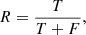 $$ \begin{aligned} R = \frac{T}{T+F}, \end{aligned} $$
