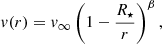$$ \begin{aligned} v(r) = v_{\infty }\left(1-\frac{R_{\star }}{r}\right)^{\beta }, \end{aligned} $$