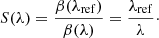 $$ \begin{aligned} S(\lambda ) = \frac{\beta (\lambda _{\rm ref})}{\beta (\lambda )} = \frac{\lambda _{\rm ref}}{\lambda }\cdot \end{aligned} $$